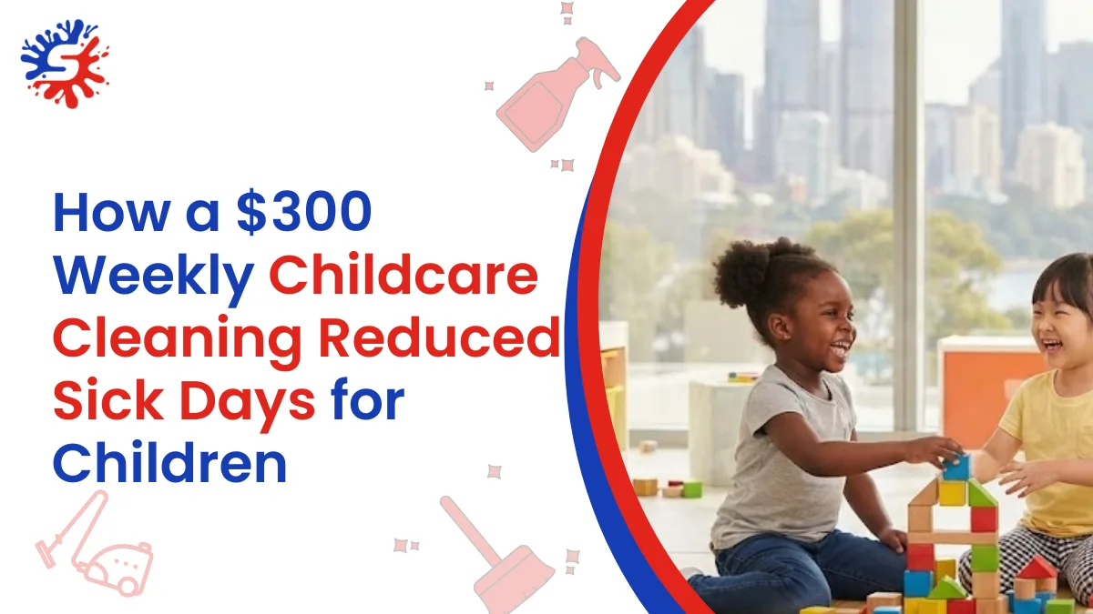How a $300 Weekly Cleaning in Barangaroo Childcare Services Reduced Sick Days for Children